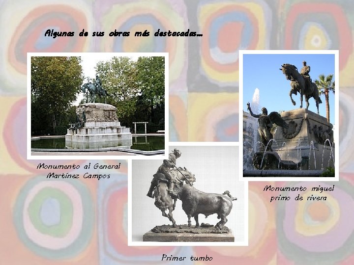 Algunas de sus obras más destacadas… Monumento al General Martínez Campos Monumento miguel primo