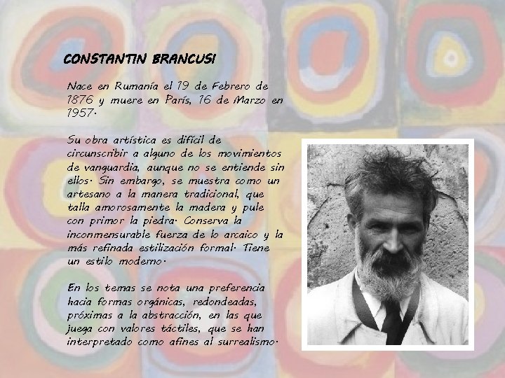 CONSTANTIN BRANCUSI Nace en Rumanía el 19 de Febrero de 1876 y muere en