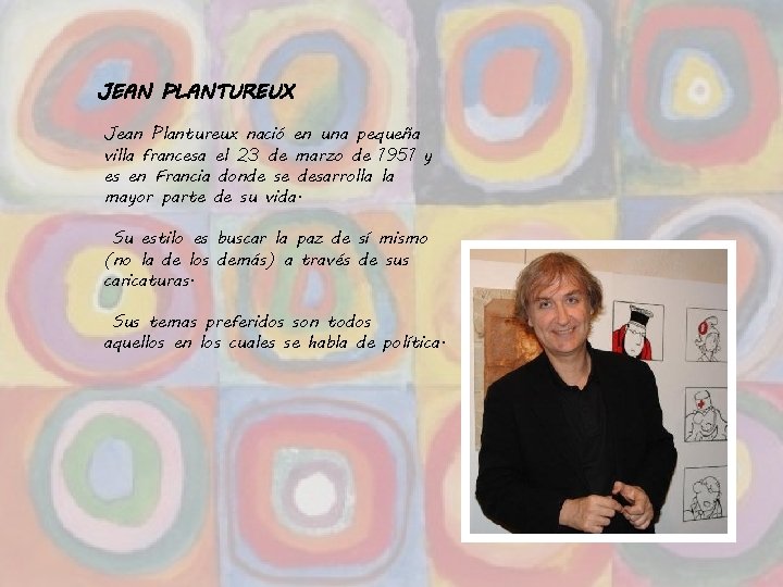 JEAN PLANTUREUX Jean Plantureux nació en una pequeña villa francesa el 23 de marzo