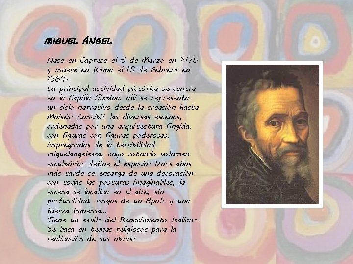 MIGUEL ÁNGEL Nace en Caprese el 6 de Marzo en 1475 y muere en