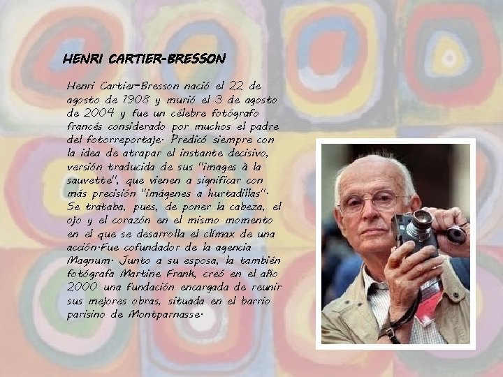 HENRI CARTIER-BRESSON Henri Cartier-Bresson nació el 22 de agosto de 1908 y murió el