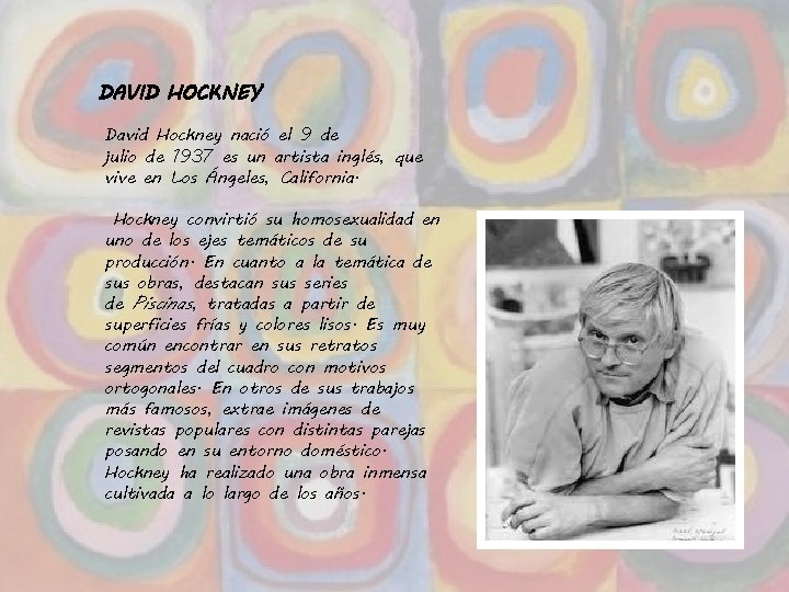 DAVID HOCKNEY David Hockney nació el 9 de julio de 1937 es un artista