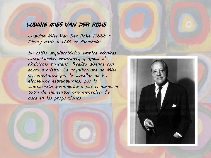 LUDWIG MIES VAN DER ROHE Ludwing Mies Van Der Rohe (1886 1969) nació y