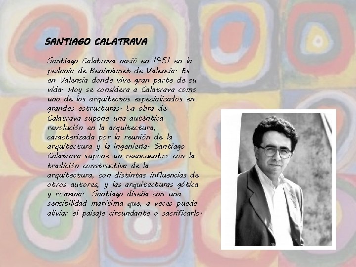 SANTIAGO CALATRAVA Santiago Calatrava nació en 1951 en la pedanía de Benimàmet de Valencia.