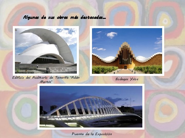 Algunas de sus obras más destacadas… Edificio del Auditorio de Tenerife ‘Adán Martín’ Puente