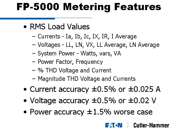 FP-5000 Metering Features • RMS Load Values – – – Currents - Ia, Ib,