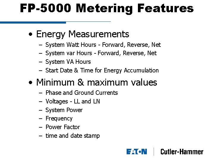 FP-5000 Metering Features • Energy Measurements – – System Watt Hours - Forward, Reverse,