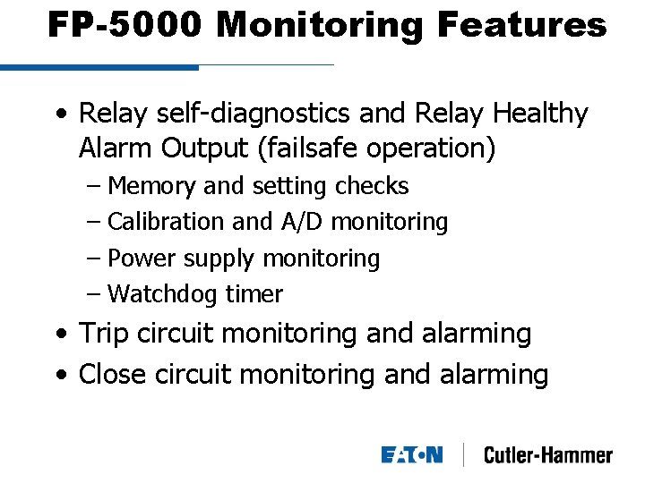 FP-5000 Monitoring Features • Relay self-diagnostics and Relay Healthy Alarm Output (failsafe operation) –