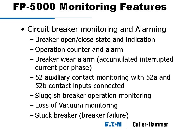 FP-5000 Monitoring Features • Circuit breaker monitoring and Alarming – Breaker open/close state and