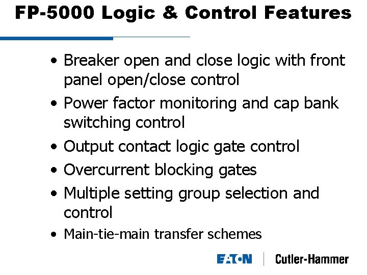FP-5000 Logic & Control Features • Breaker open and close logic with front panel