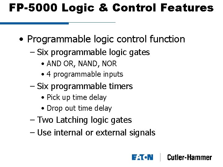 FP-5000 Logic & Control Features • Programmable logic control function – Six programmable logic