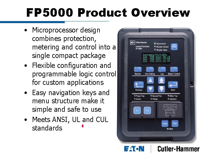FP 5000 Product Overview • Microprocessor design combines protection, metering and control into a