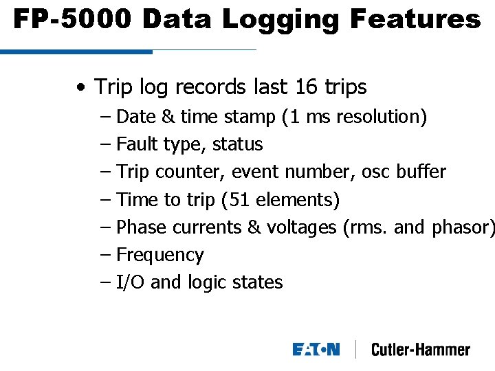 FP-5000 Data Logging Features • Trip log records last 16 trips – Date &