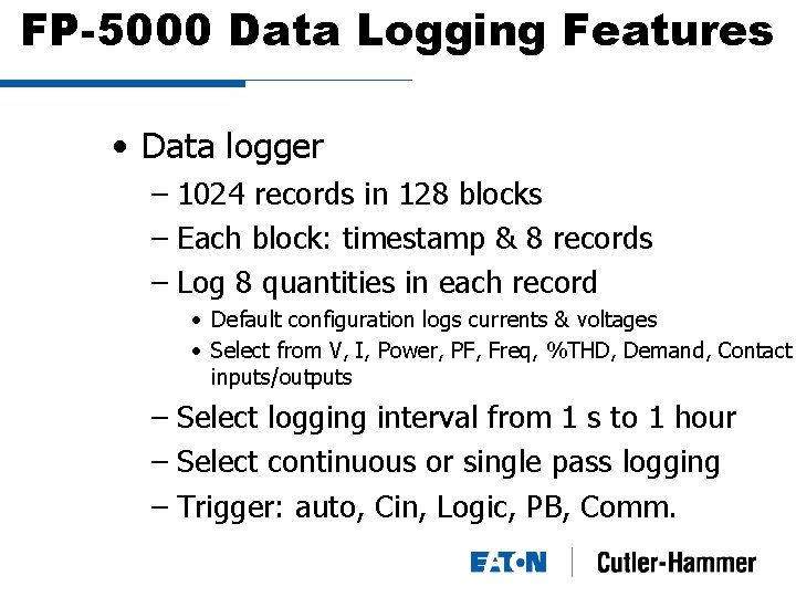 FP-5000 Data Logging Features • Data logger – 1024 records in 128 blocks –
