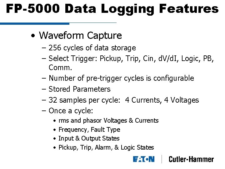 FP-5000 Data Logging Features • Waveform Capture – 256 cycles of data storage –