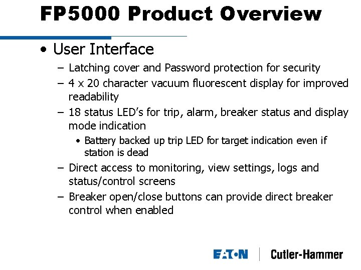 FP 5000 Product Overview • User Interface – Latching cover and Password protection for