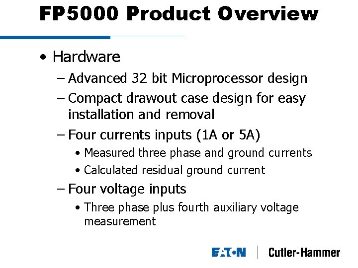 FP 5000 Product Overview • Hardware – Advanced 32 bit Microprocessor design – Compact