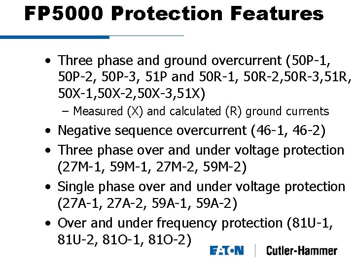 FP 5000 Protection Features • Three phase and ground overcurrent (50 P-1, 50 P-2,