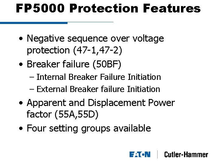 FP 5000 Protection Features • Negative sequence over voltage protection (47 -1, 47 -2)
