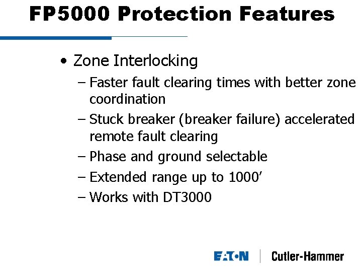 FP 5000 Protection Features • Zone Interlocking – Faster fault clearing times with better