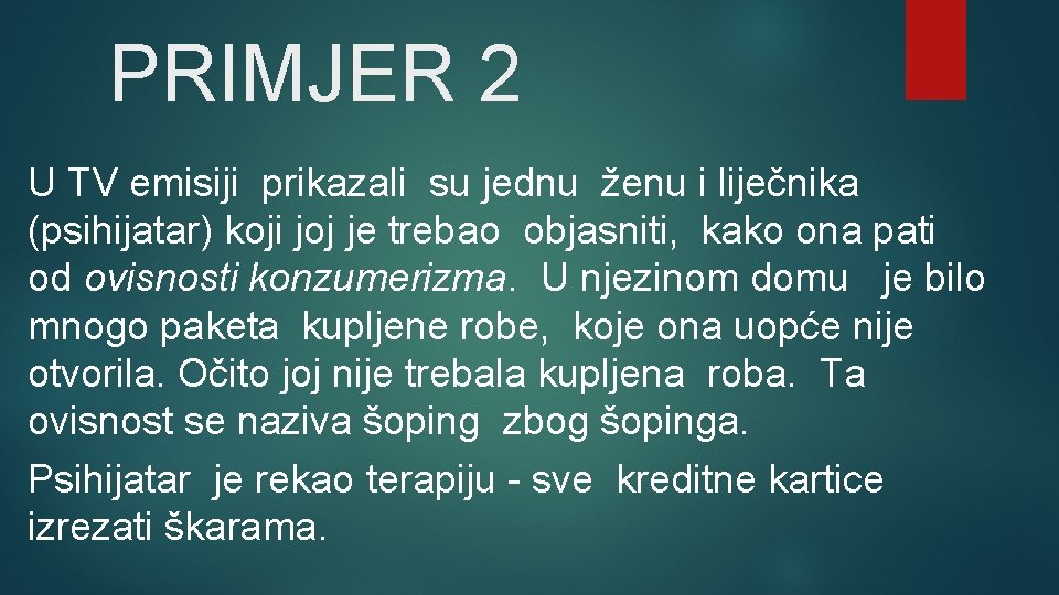 PRIMJER 2 U TV emisiji prikazali su jednu ženu i liječnika (psihijatar) koji joj