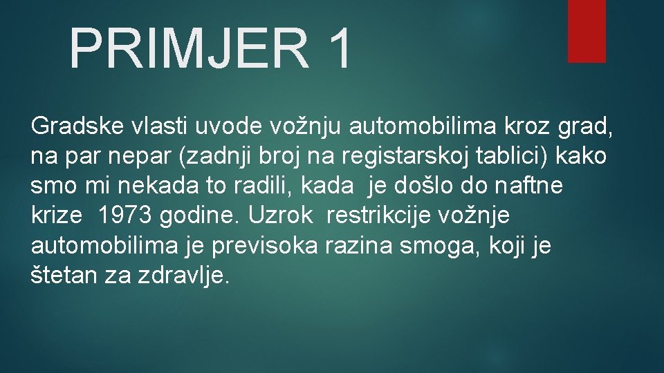 PRIMJER 1 Gradske vlasti uvode vožnju automobilima kroz grad, na par nepar (zadnji broj