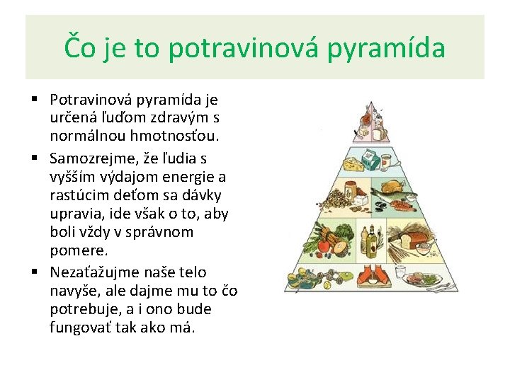 Čo je to potravinová pyramída § Potravinová pyramída je určená ľuďom zdravým s normálnou