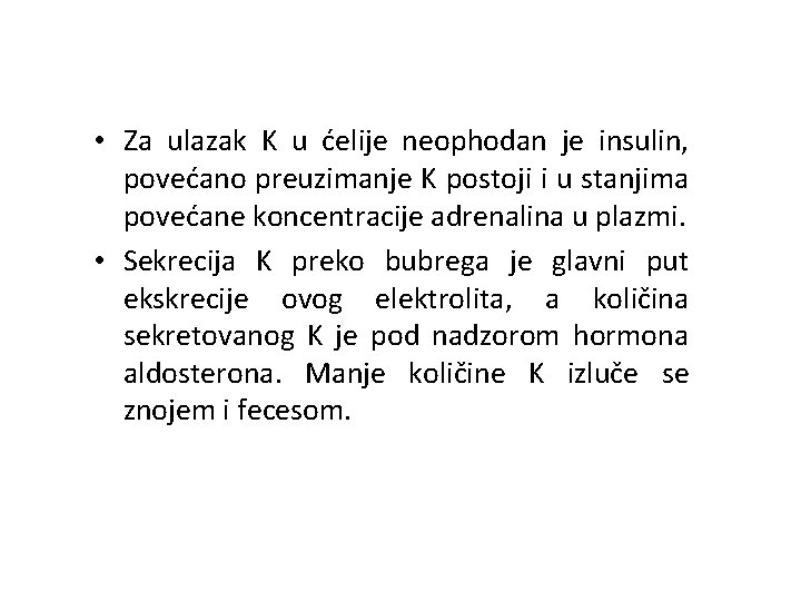  • Za ulazak K u ćelije neophodan je insulin, povećano preuzimanje K postoji