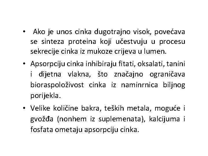  • Ako je unos cinka dugotrajno visok, povećava se sinteza proteina koji učestvuju