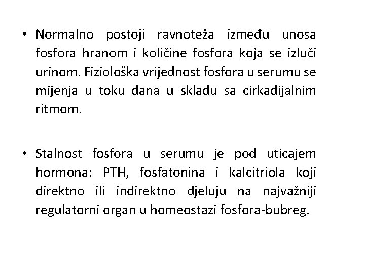  • Normalno postoji ravnoteža između unosa fosfora hranom i količine fosfora koja se