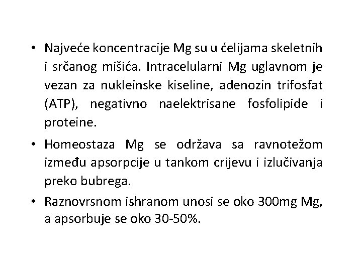  • Najveće koncentracije Mg su u ćelijama skeletnih i srčanog mišića. Intracelularni Mg