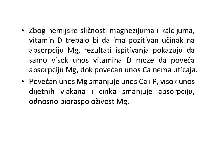  • Zbog hemijske sličnosti magnezijuma i kalcijuma, vitamin D trebalo bi da ima