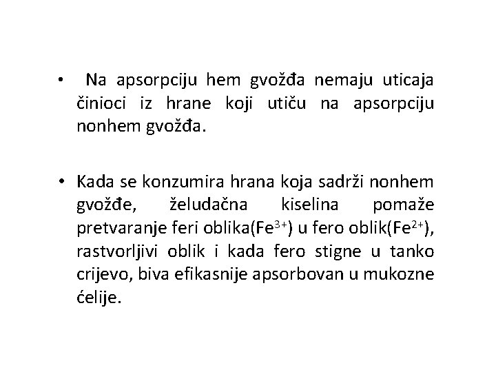  • Na apsorpciju hem gvožđa nemaju uticaja činioci iz hrane koji utiču na