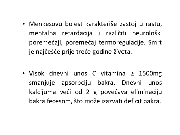  • Menkesovu bolest karakteriše zastoj u rastu, mentalna retardacija i različiti neurološki poremećaji,