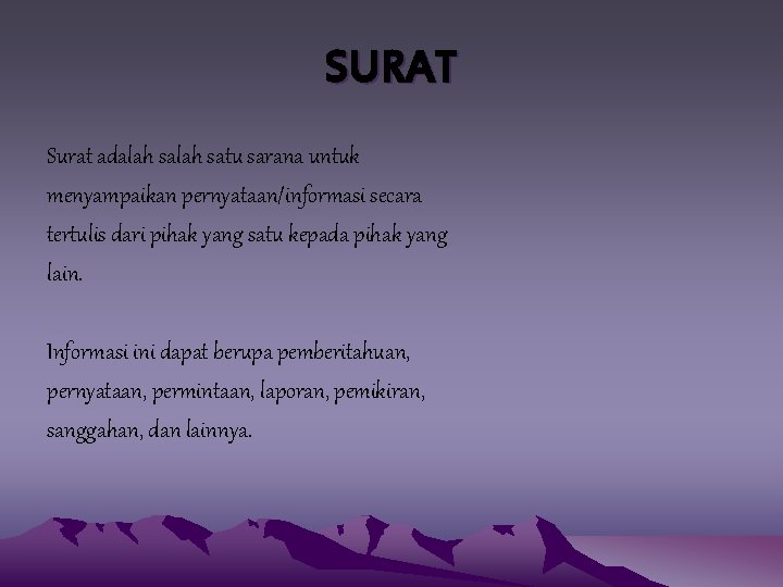 SURAT Surat adalah satu sarana untuk menyampaikan pernyataan/informasi secara tertulis dari pihak yang satu