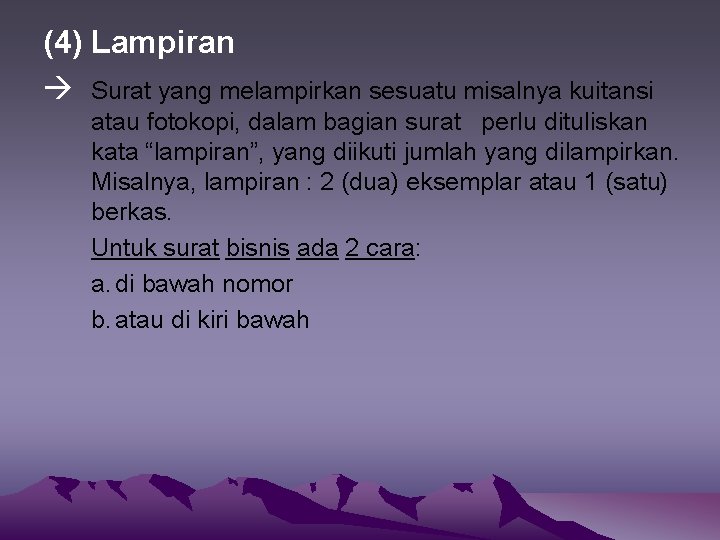 (4) Lampiran Surat yang melampirkan sesuatu misalnya kuitansi atau fotokopi, dalam bagian surat perlu