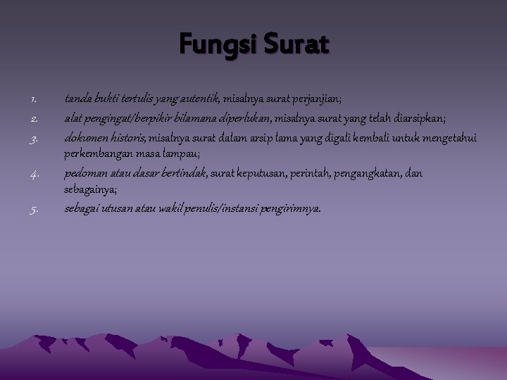 Fungsi Surat 1. 2. 3. tanda bukti tertulis yang autentik, misalnya surat perjanjian; alat