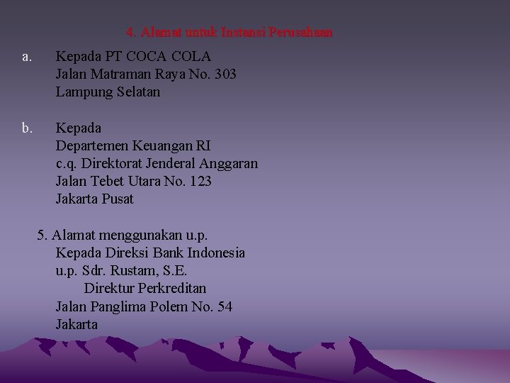 4. Alamat untuk Instansi Perusahaan a. Kepada PT COCA COLA Jalan Matraman Raya No.