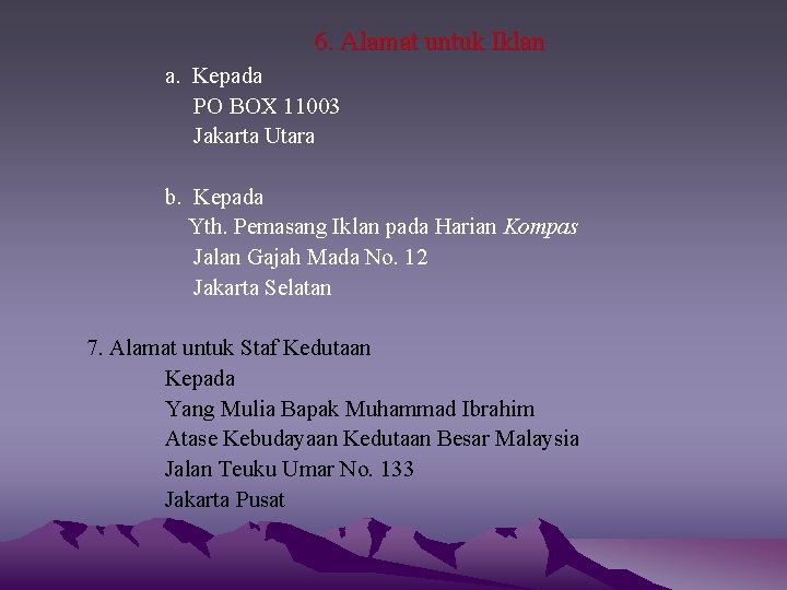 6. Alamat untuk Iklan a. Kepada PO BOX 11003 Jakarta Utara b. Kepada Yth.