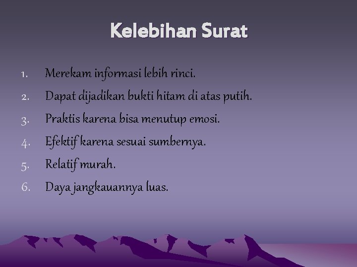 Kelebihan Surat 1. 2. 3. 4. 5. 6. Merekam informasi lebih rinci. Dapat dijadikan