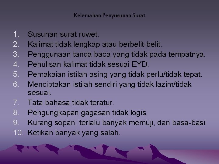 Kelemahan Penyusunan Surat 1. 2. 3. 4. 5. 6. Susunan surat ruwet. Kalimat tidak