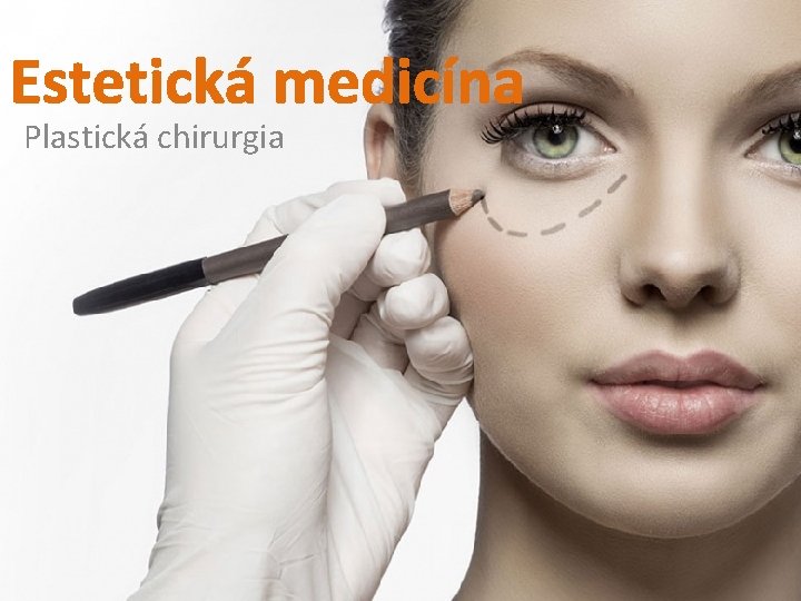 Estetická medicína Plastická chirurgia 