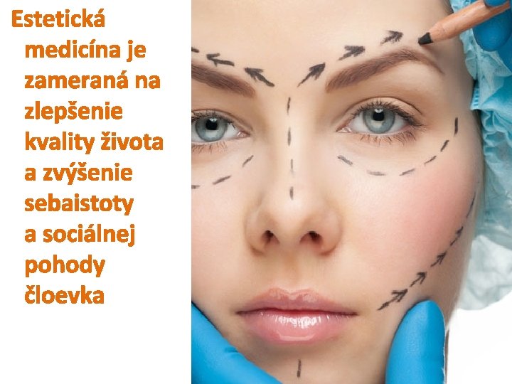 Estetická medicína je zameraná na zlepšenie kvality života a zvýšenie sebaistoty a sociálnej pohody