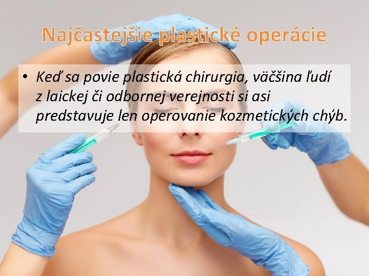 Najčastejšie plastické operácie • Keď sa povie plastická chirurgia, väčšina ľudí z laickej či