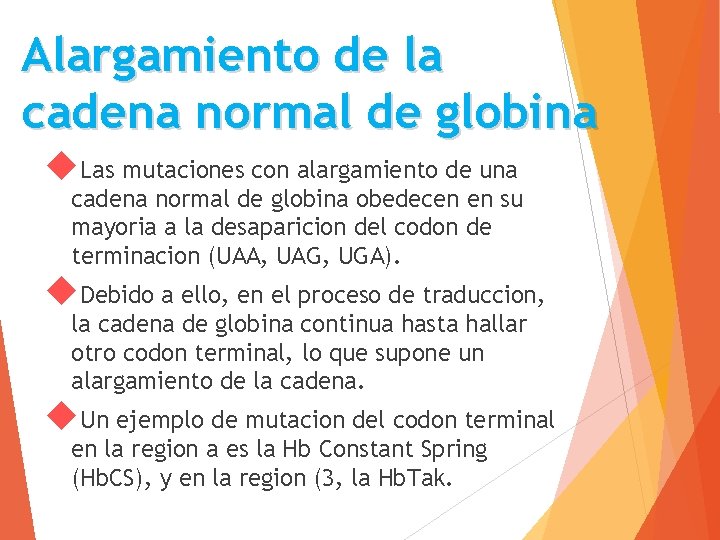 Alargamiento de la cadena normal de globina Las mutaciones con alargamiento de una cadena