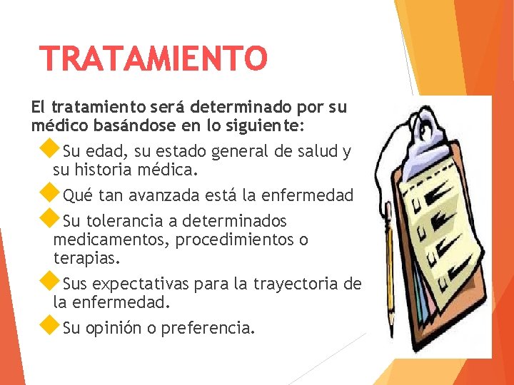 TRATAMIENTO El tratamiento será determinado por su médico basándose en lo siguiente: Su edad,