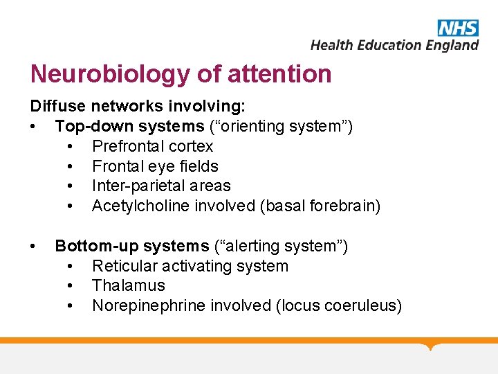 Neurobiology of attention Diffuse networks involving: • Top-down systems (“orienting system”) • Prefrontal cortex