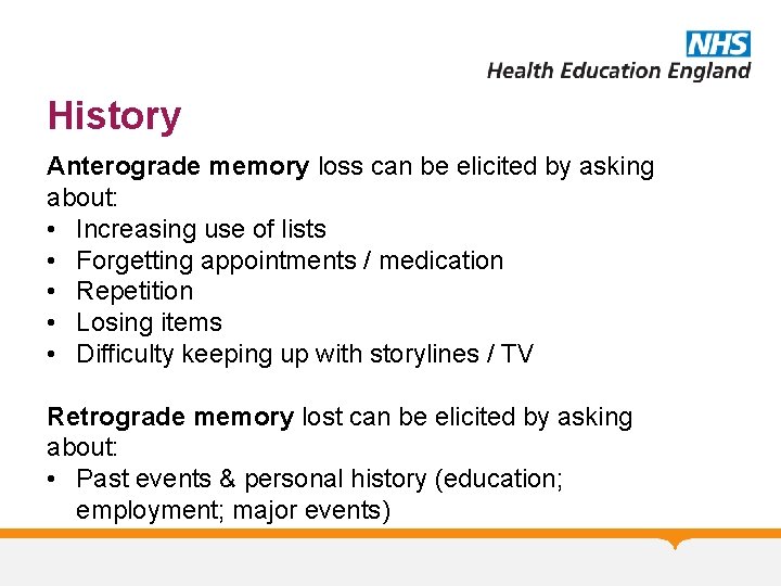 History Anterograde memory loss can be elicited by asking about: • Increasing use of
