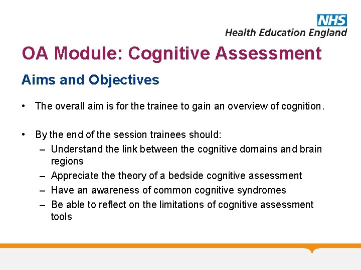 OA Module: Cognitive Assessment Aims and Objectives • The overall aim is for the