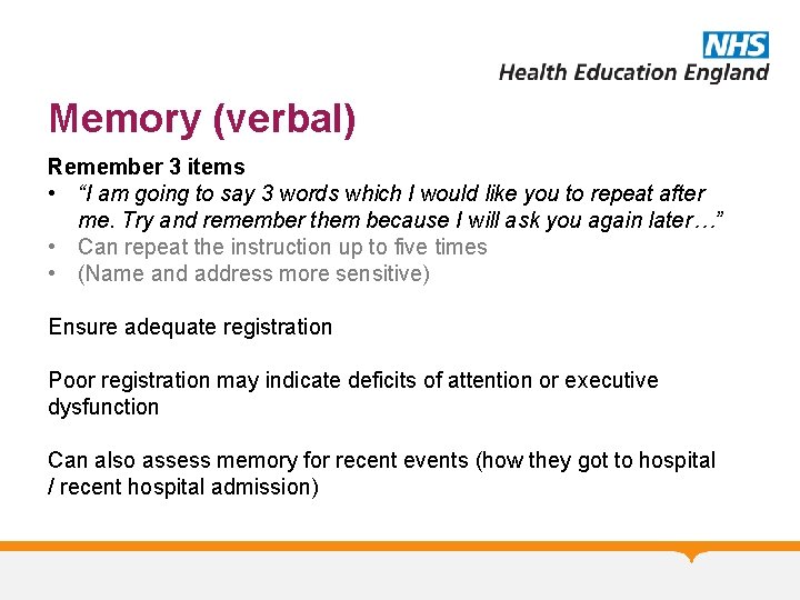 Memory (verbal) Remember 3 items • “I am going to say 3 words which